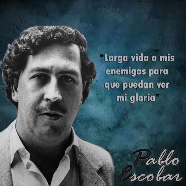 frases de Pablo Escobar - Enemigos